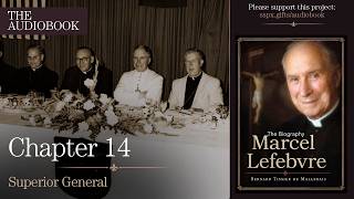Abp. Lefebvre Audiobook: Episode 11 – Chapter 14: Superior General