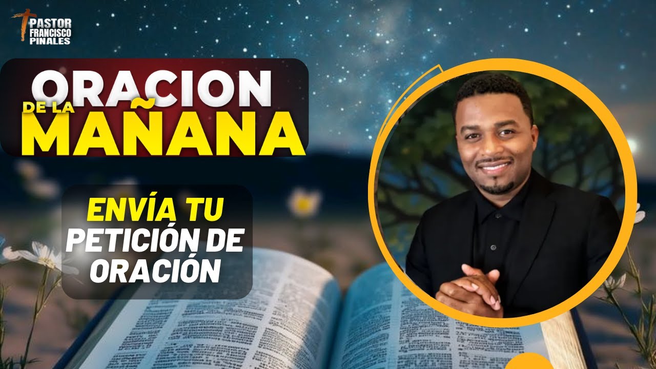 Oración de la mañana Francisco Pinales, viernes 8 de agosto de 2025