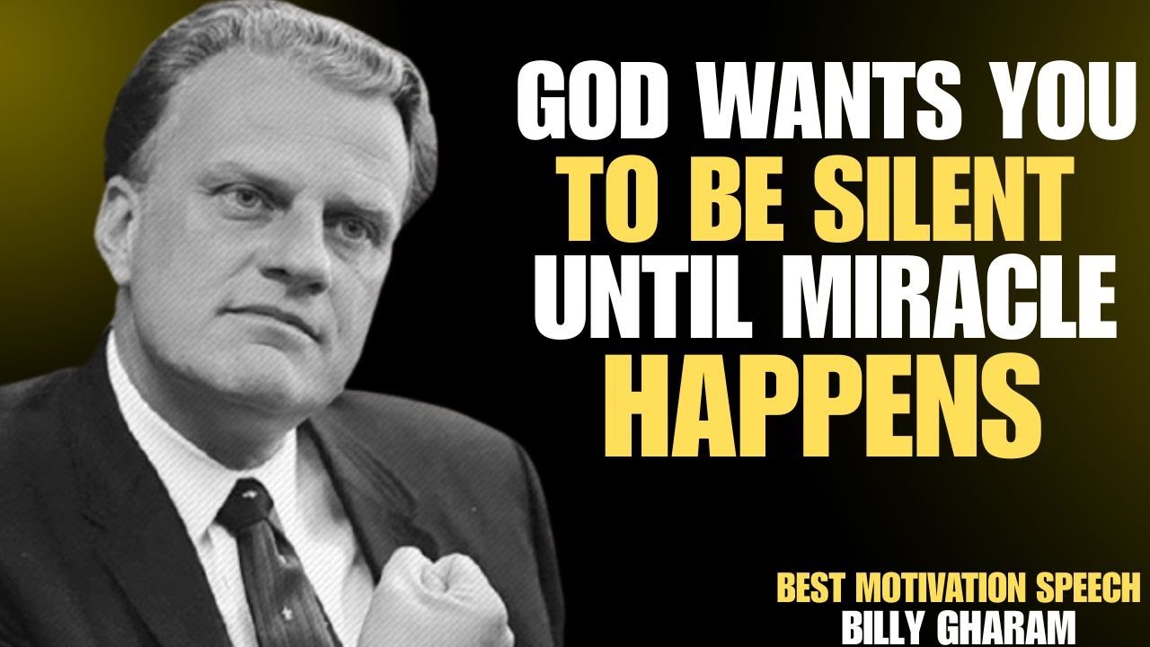 “God’s Miracle Requires Your Silence First – Billy Graham motivation speech”: