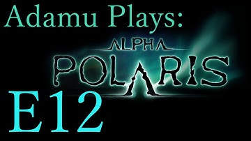 Adamu Plays: Alpha Polaris - Episode 12 - How To Make Thermite!