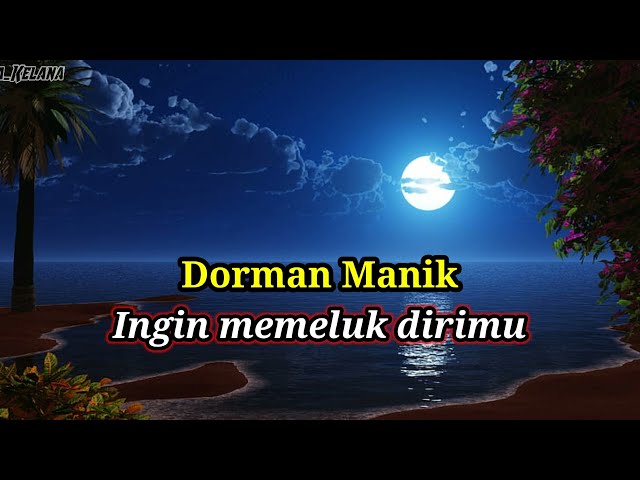 Dorman Manik - Ingin Memeluk diriMu (lirik) class=