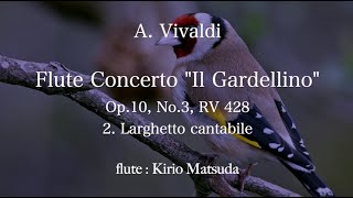 Flute Concerto Il Gardellino - 2. Larghetto Cantabile A. Vivaldi Flute Kirio Matsuda