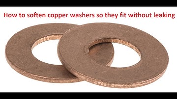 How to soften a copper washer so it seals properly - do this for new and used copper washers