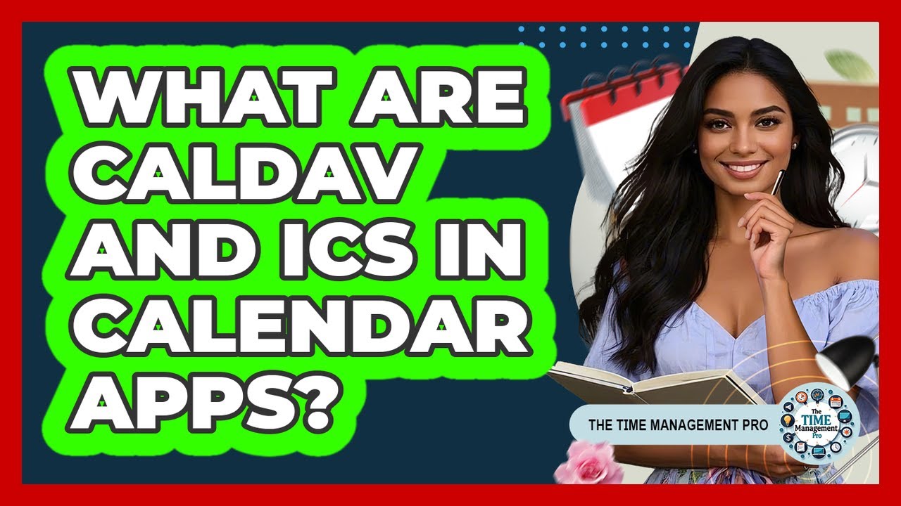 What Are CalDAV And ICS In Calendar Apps? - The Time Management Pro