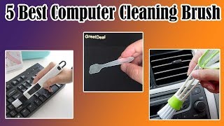 5 Best Computer Cleaning Brush