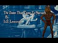 "The Doom That Came To Sarnath"  - By H. P. Lovecraft - Narrated by Dagoth Ur