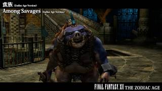 [Video Soundtrack] Among Savages (Zodiac Age Version) [FINAL FANTASY XII THE ZODIAC AGE]