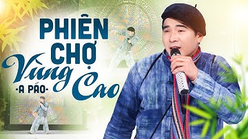 A Páo - Phiên Chợ Vùng Cao | Càng Nghe Càng Mê