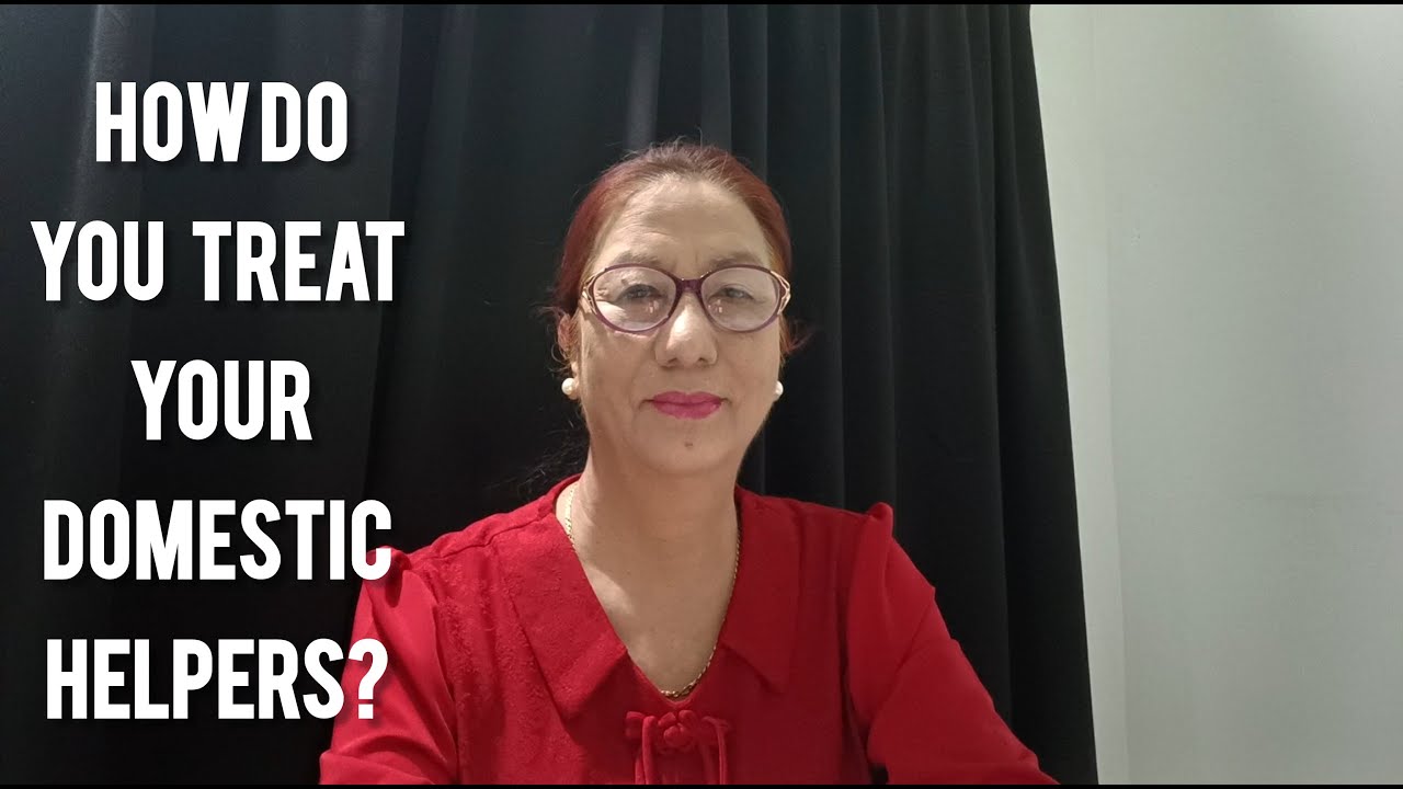 How Do You Treat Your Domestic Helpers?