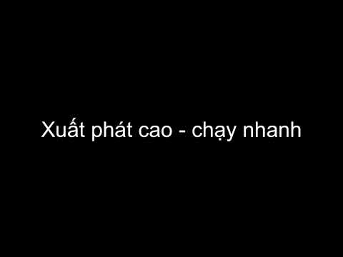 Video Xuất phát cao- chạy nhanh - youtube