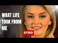 What life took from me ep260