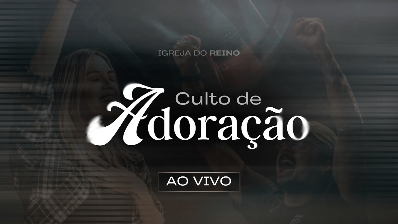 Culto de adoração| igreja do reino