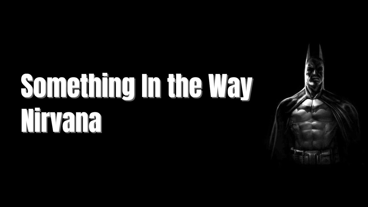 Nirvana Something In The Way Lyrics Deutsch Nirvana - Something in the way (Lyrics) | The Batman - YouTube