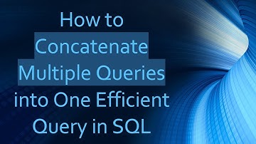 How to Concatenate Multiple Queries into One Efficient Query in SQL