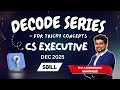 CS EXECUTIVE DEC 2025 | Decode Series - for Tricky concepts | SBILL
