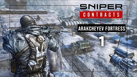 Sniper Ghost Warrior Contract - Arakcheyev Fortress - Part 1 - Gameplay Walkthrough