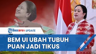 BEM UI 'Ubah' Tubuh Puan Jadi Tikus Gara-gara Perppu Ciptaker Jadi UU, Sebut Bentuk Kemarahan