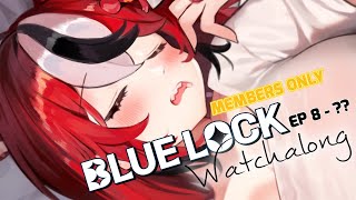 ≪MEMBERS ONLY≫ Blue Lock Watchalong!!! Ep 8 - ?
