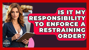 Is It My Responsibility To Enforce A Restraining Order? - Get Divorce Answers