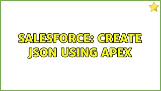 Salesforce: Create JSON using apex (2 Solutions!!)
