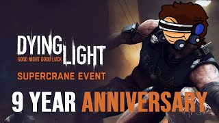 DYING LIGHT 9 YEAR ANNIVERSARY - Super Crane Event Stream