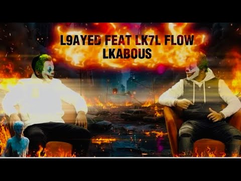 LK7l FLOW FEAT L9AYED LKABOUS Video Clip Official