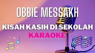 OBBIE MESSAKH - Kisah kasih di sekolah - Karaoke tanpa vocal