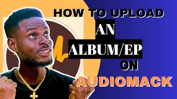 How To Upload Songs On Audiomack Especially Album and EP.