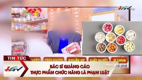 Bác sĩ quảng cáo thực phẩm chức năng là phạm luật | Truyền hình Hậu Giang