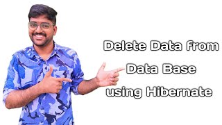 Delete Data from Database using Hibernate | Step-by-Step Tutorial for Beginners