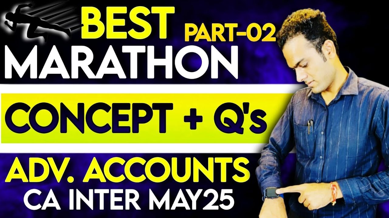 Advance Accounting Complete Marathon | CA Inter May 25 | Part-2 | CA ...