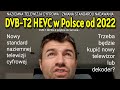 DVB-T2 HEVC w Polsce od 2022. Nowy standard naziemnej telewizji cyfrowej. Co myślisz o tej zmienie?