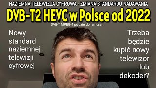 DVB-T2 HEVC w Polsce od 2022. Nowy standard naziemnej telewizji cyfrowej. Co myślisz o tej zmienie?