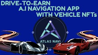 AtlasNavi drive-to-earn A.I navigator app with vehicle NFT’s screenshot 1