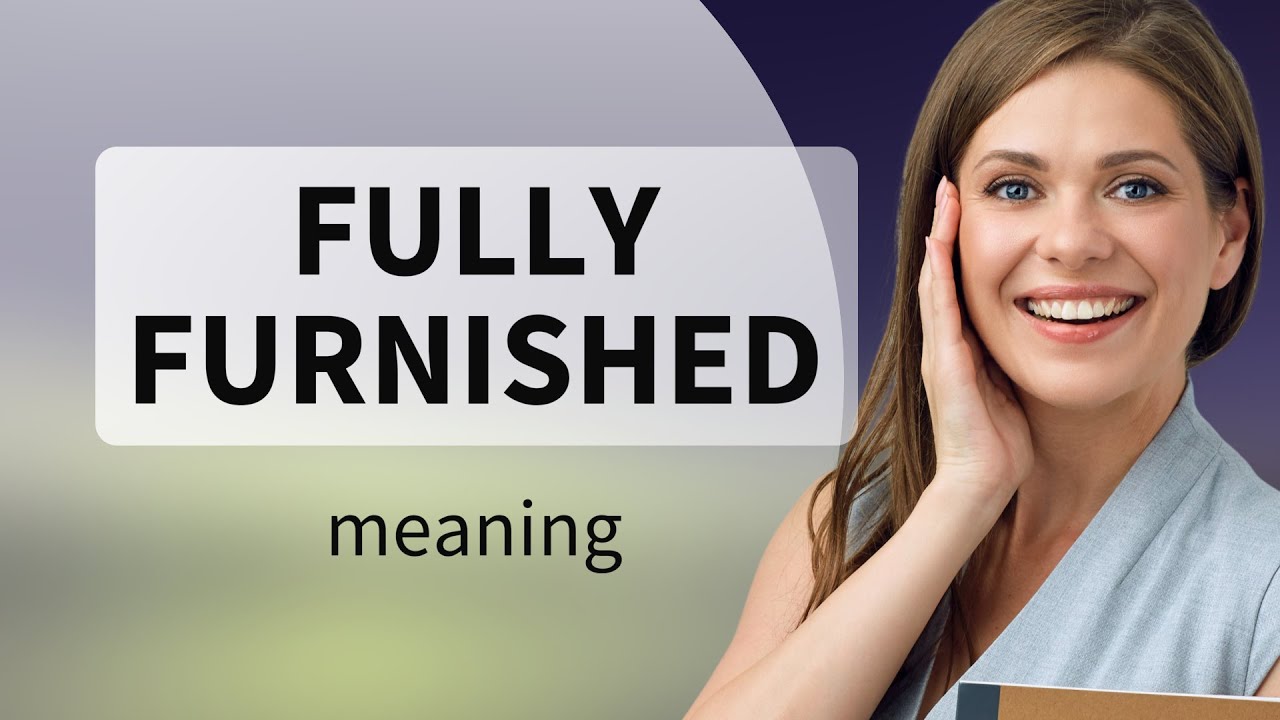 Understanding "Fully Furnished" A Guide for English Learners YouTube