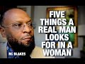 FIVE THINGS A MAN IS LOOKING FOR IN A WOMAN