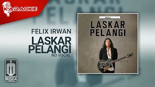 Felix Irwan - Laskar Pelangi (Karaoke Video) | No Vocal