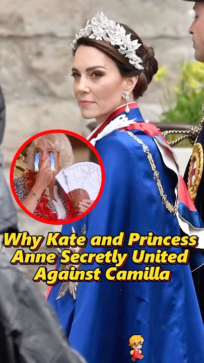Why Kate and Princess Anne Secretly United Against Camilla?#shorts #usa #royal #kate #camilla #king