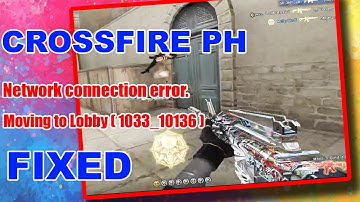 Network connection error. Moving to Lobby (1033_10136) | Crossfire PH Fixed