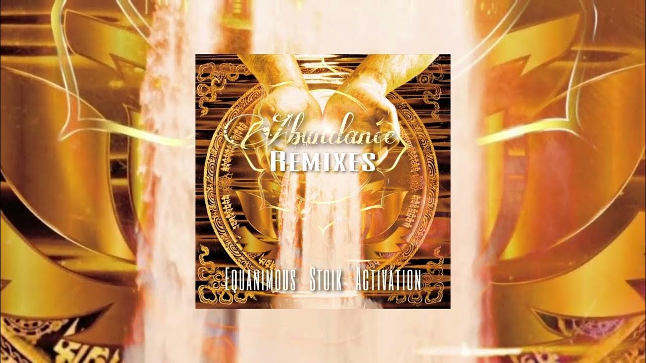 Equanimous, Stoik, Activation - Abundance (Nizhóní Remix) Equanimous, Stoik, Activation - Abundance (Nizhóní Remix)