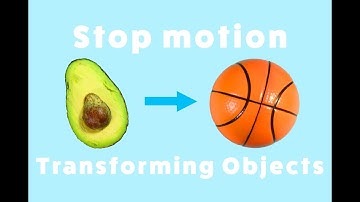 How to Transform Objects with Stop motion