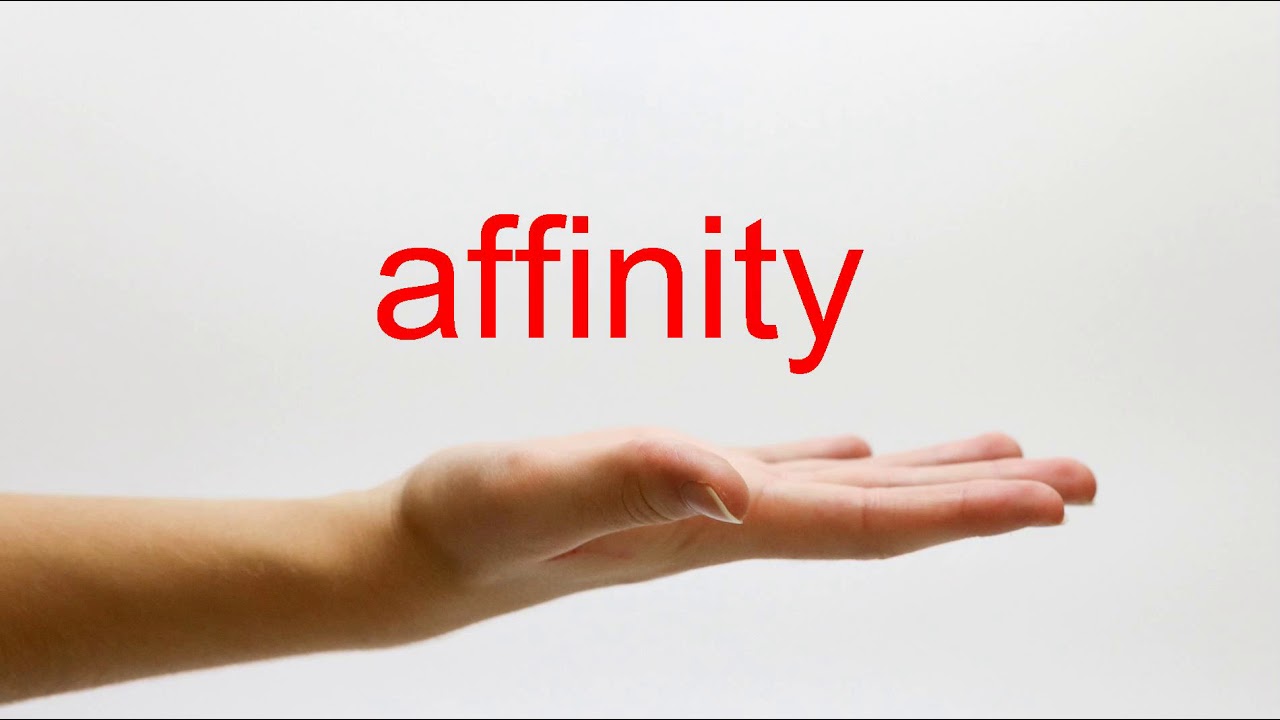 How To Pronounce Affinity - American English