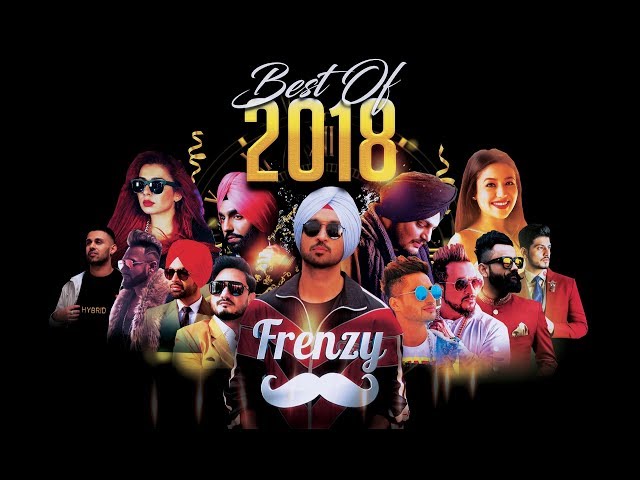 BEST OF 2018  (feat. Diljit Dosanjh & more)  |  DJ FRENZY  |  Latest Punjabi Songs 2019 class=