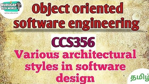 Various architectural styles in software design in object oriented software engineering tamil|CCS356