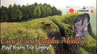 MEDLEY CURI-CURI HATIKU MAKATAGI by MAD NURU THE LEGEND