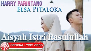Harry Parintang Feat. Elsa Pitaloka - Aisyah Istri Rasulullah [ Lyric Video HD]