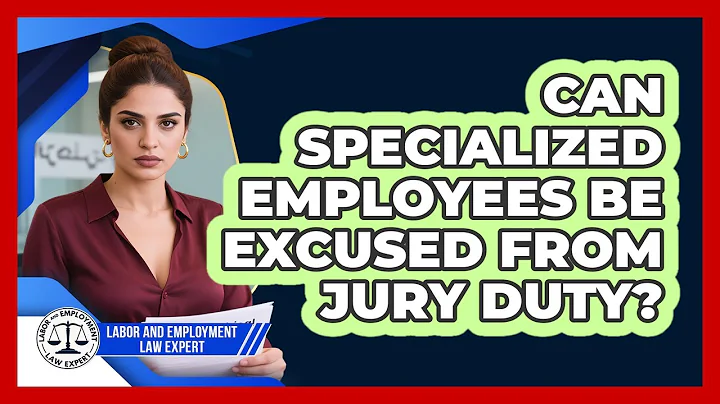 Can Specialized Employees Be Excused From Jury Duty? - Labor and Employment Law Expert