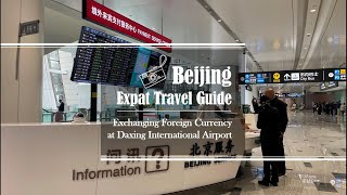 Beijing Expat Travel Guide—Exchanging Foreign Currency at Daxing International Airport