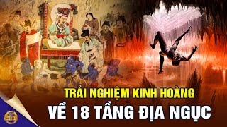 Kinh Hoàng: Trải Nghiệm Về 18 Tầng Địa Ngục Khiến Thế Nhân ‘Không Rét Mà Run!’ - Đông Tây Kim Cổ