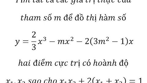 Toán 12: Tìm tất cả các giá trị thực của tham số m để đồ thị hàm số y=2/3 x^3-mx^2-2(3m^2-1)x hai